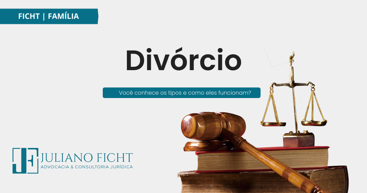 Divórcio. Você conhece os tipos e como eles funcionam?